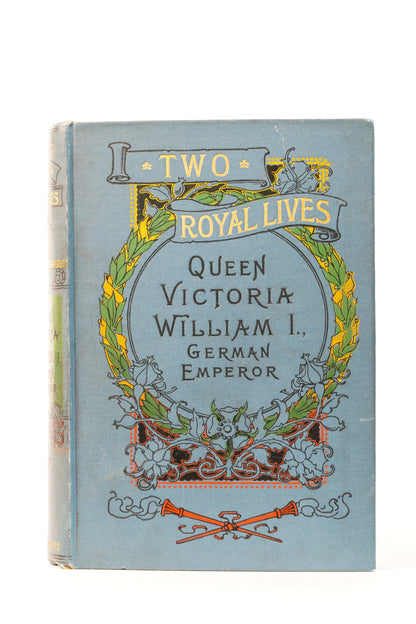 Two Royal Lives Queen Victoria & William I