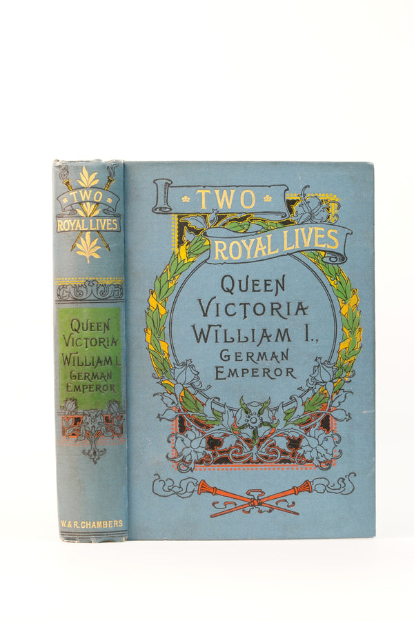 Two Royal Lives Queen Victoria & William I